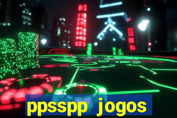 ppsspp jogos download mediafıre